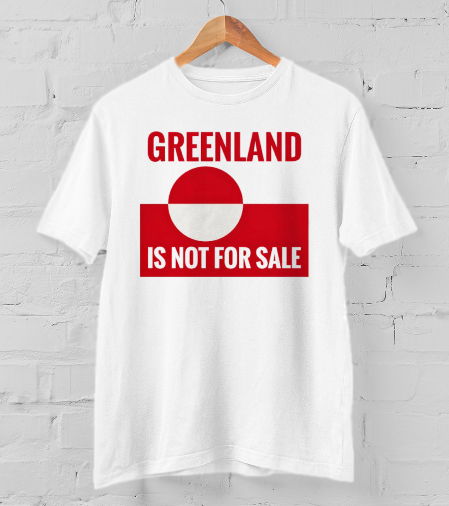 Greenland Is Not For Sale Anti Trump Political T-Shirt