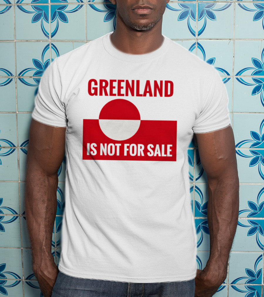 Greenland Is Not For Sale Anti Trump Political T-Shirt