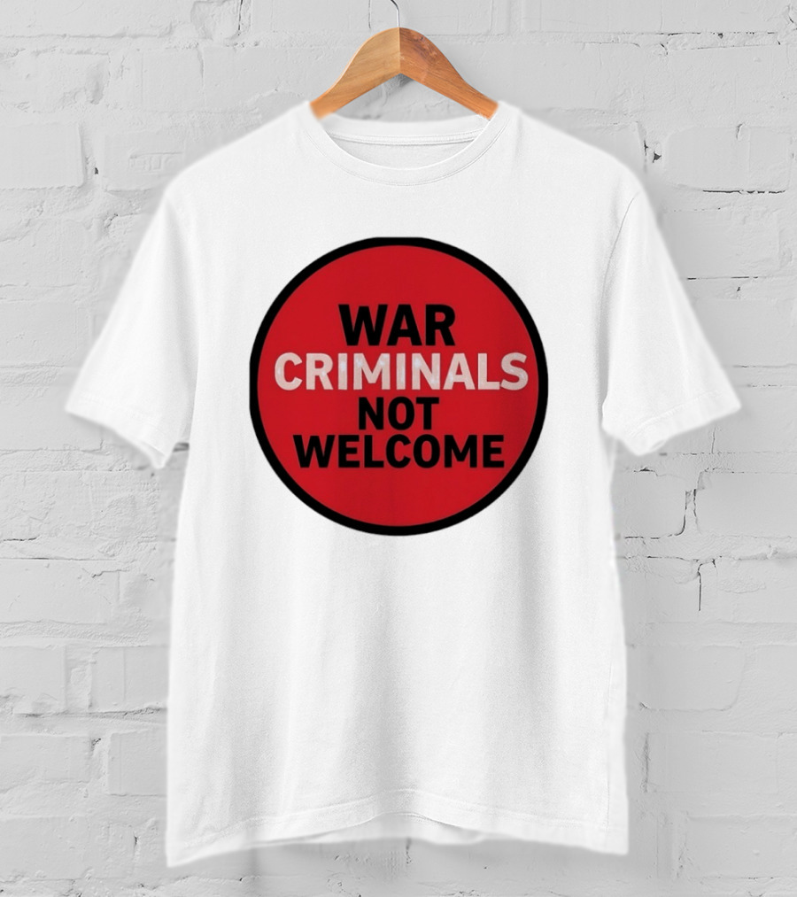 War Criminals Not Welcome Red Circle Message T-Shirt