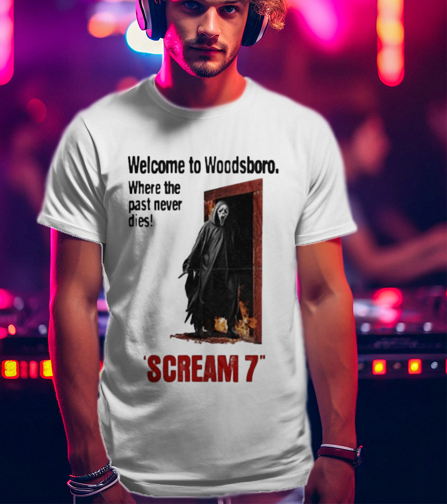 Welcome To Woodsboro Where The Past Never Dies Scream 7 T-Shirt