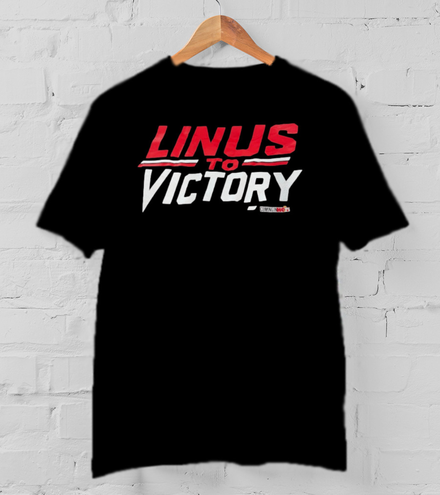 Linus To Victory Coming In Hot T-Shirt
