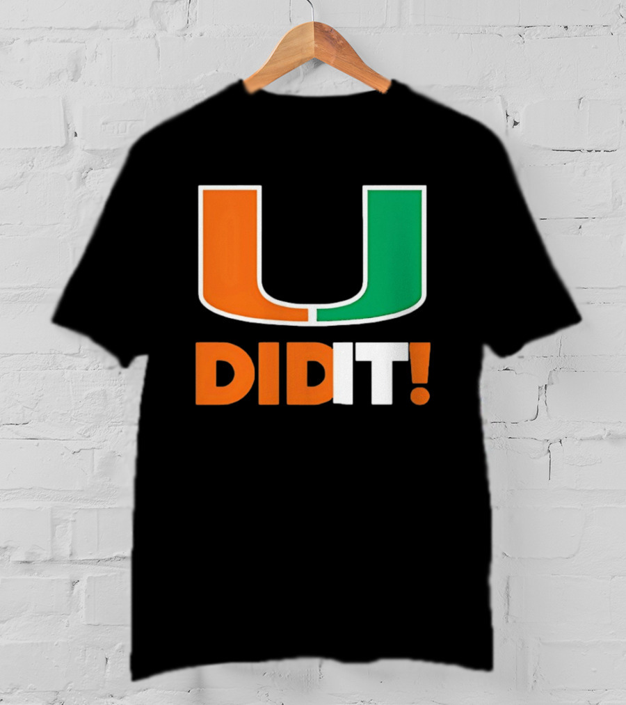 Miami Hurricanes U Did It Big T-Shirt