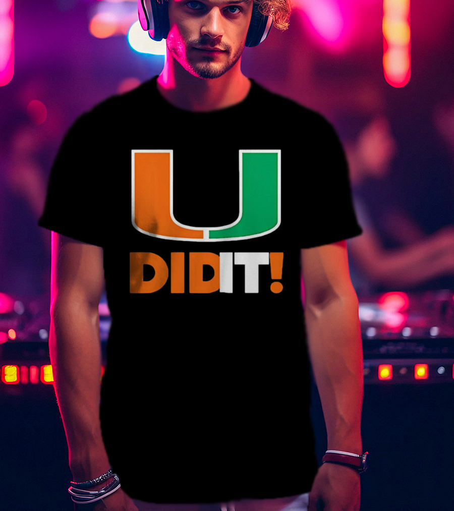 Miami Hurricanes U Did It Big T-Shirt