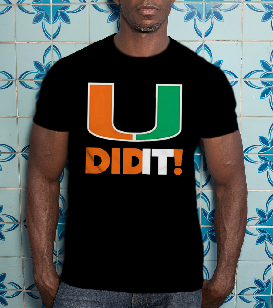 Miami Hurricanes U Did It Big T-Shirt