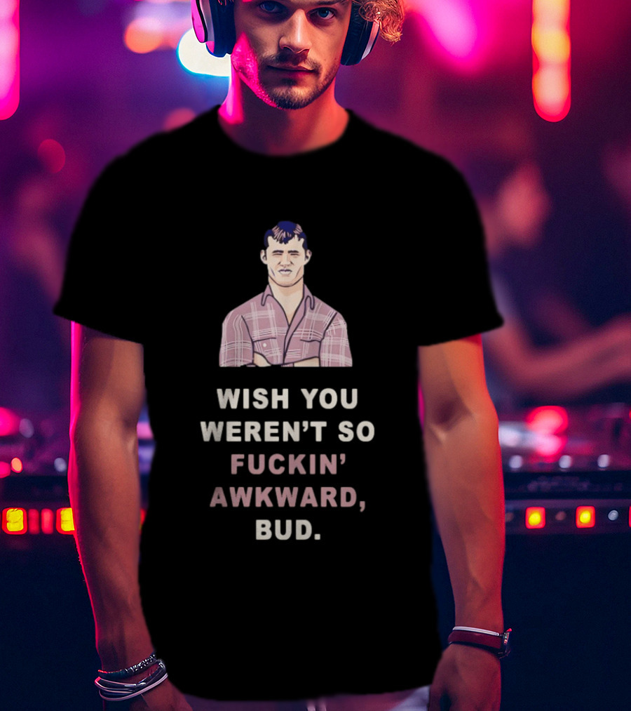 Wish You Weren't So Fuckin' Awkward Bud Plaid T-Shirt