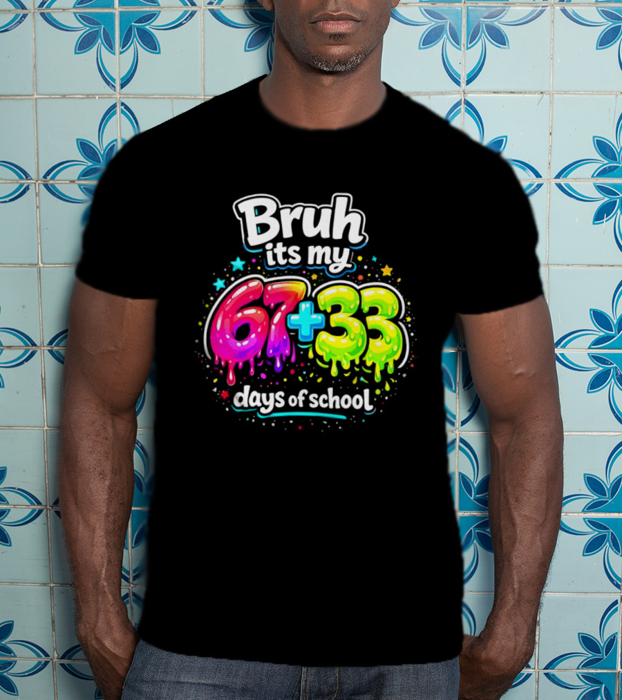 Bruh Its My 67 Plus 33 Days Of School Happy 100th Day Celebration T-Shirt