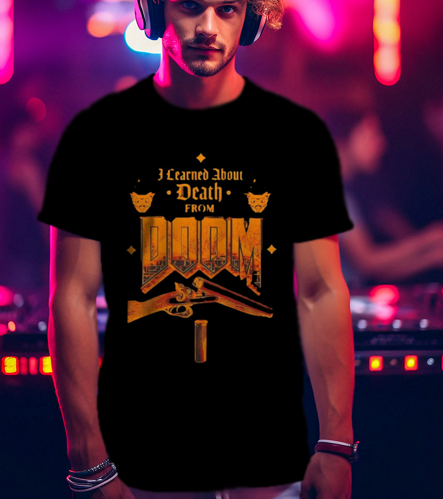 I Learned About Death From DOOM With Shotgun And Demon Faces T-Shirt