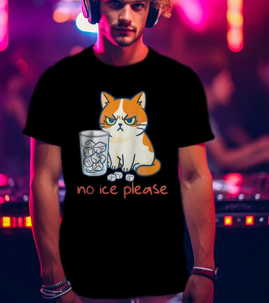 Grumpy Cat No Ice Please Glass Of Ice Cubes T-Shirt
