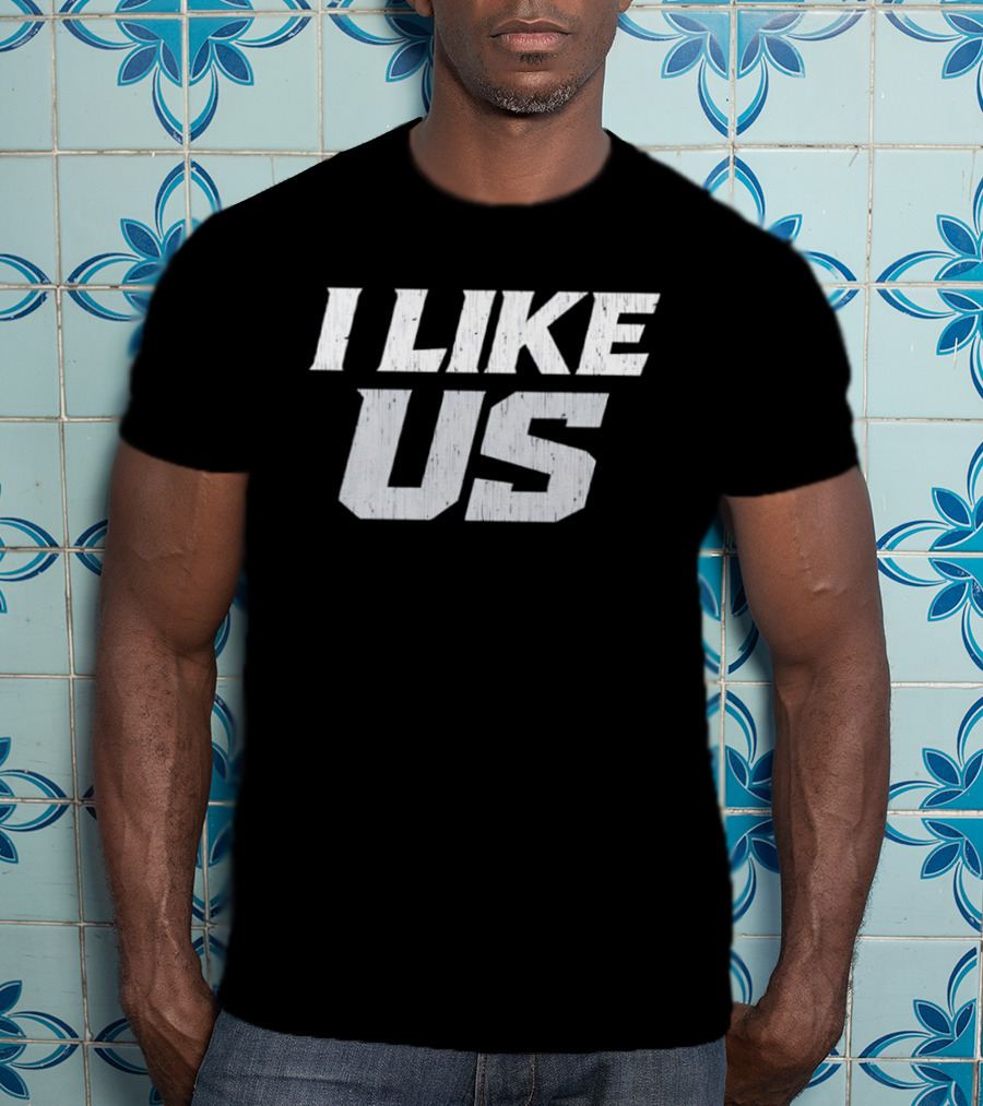 I Like Us Bold Minimalist T-Shirt