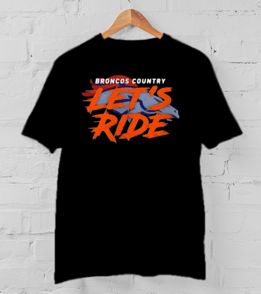 Broncos Country Let's Ride Denver Broncos Official NFL Team T-Shirt