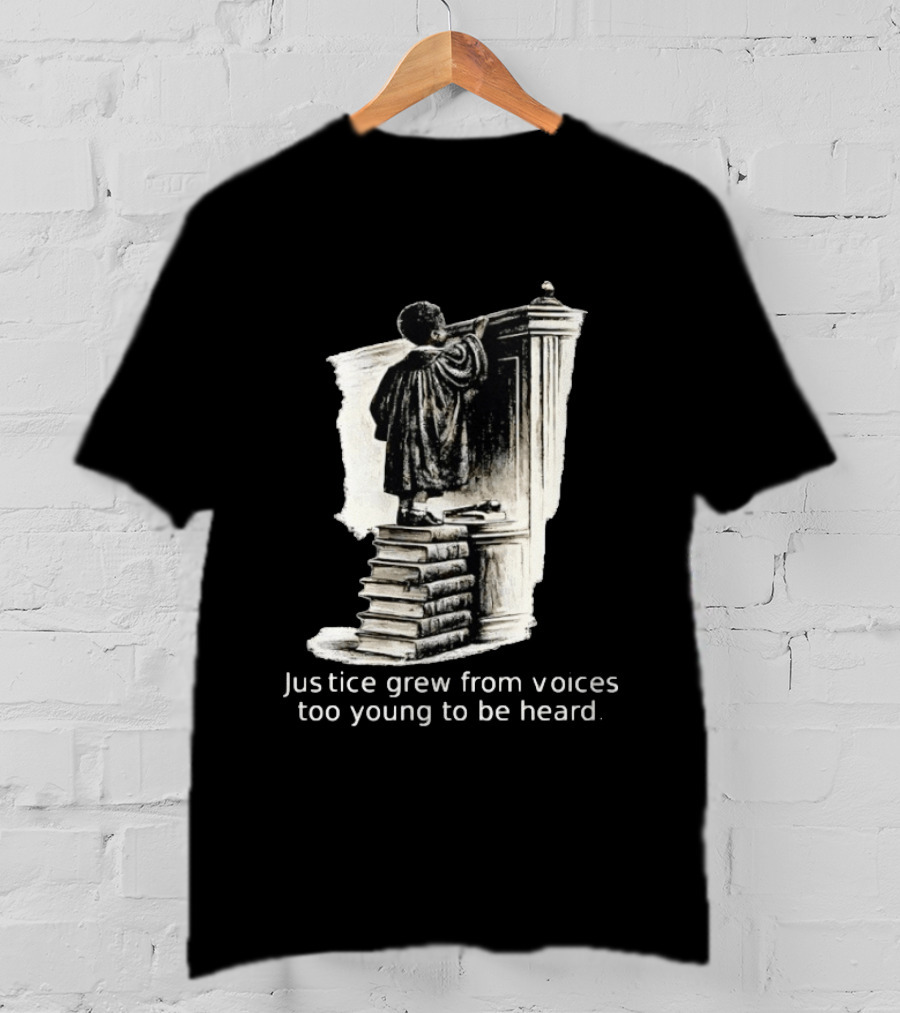 Justice Grew From Voices Too Young To Be Heard Child Standing On Books T-Shirt