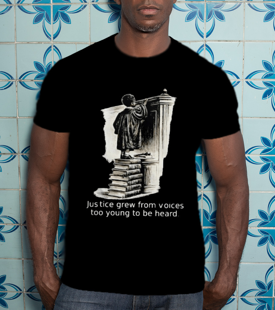 Justice Grew From Voices Too Young To Be Heard Child Standing On Books T-Shirt