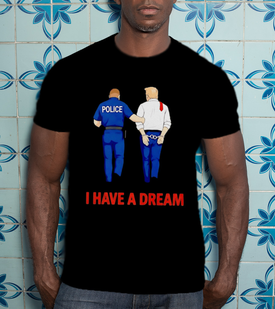 Police Arresting Man In Suit With Red Tie I Have A Dream T-Shirt