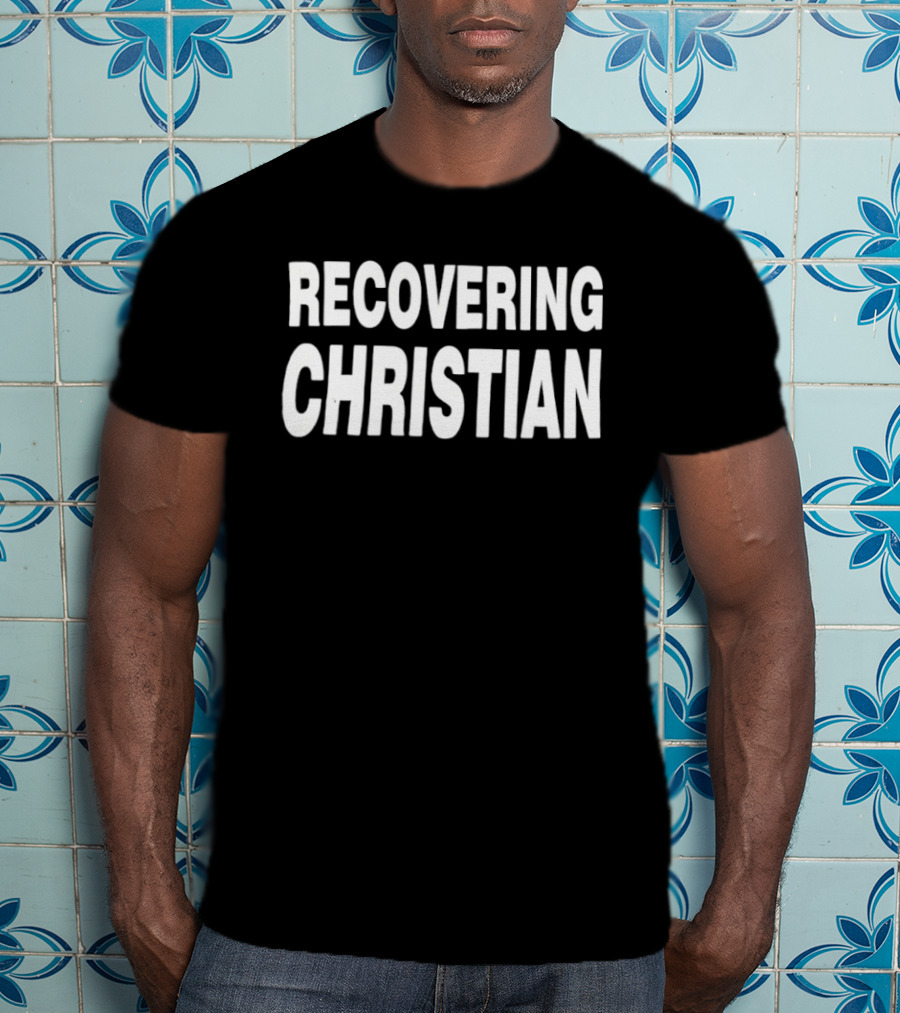 Recovering Christian Phrase Minimalist Bold White T-Shirt