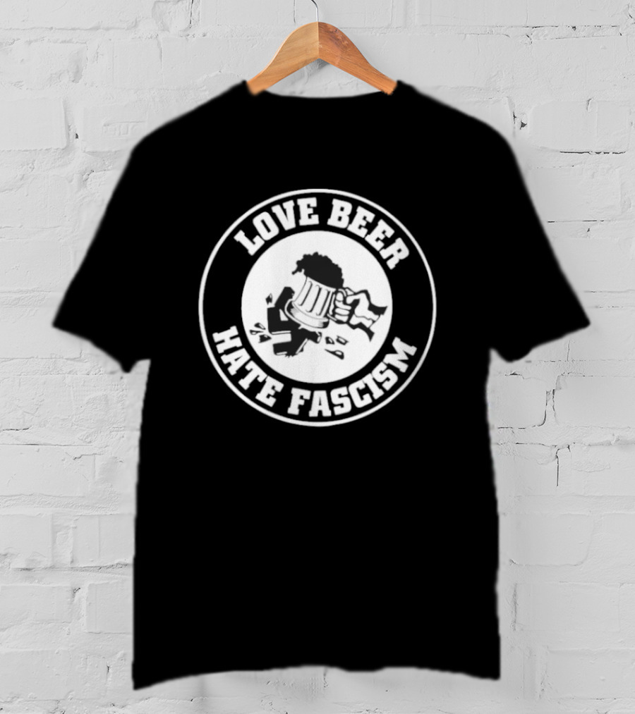 Love Beer Hate Fascism Smash Circle T-Shirt