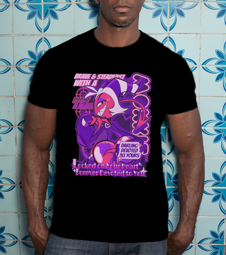 Brave And Steadfast Moxxie With A Heart Ablaze Darling Devoted All Yours Locked On Your Heart Forever Devoted To You T-Shirt
