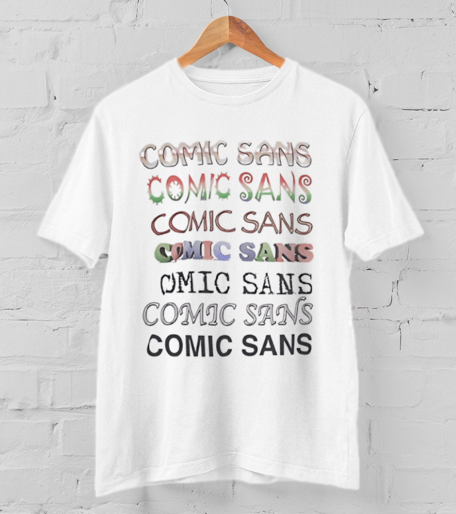 Comic Sans Colorful Text Variation Repetition T-Shirt