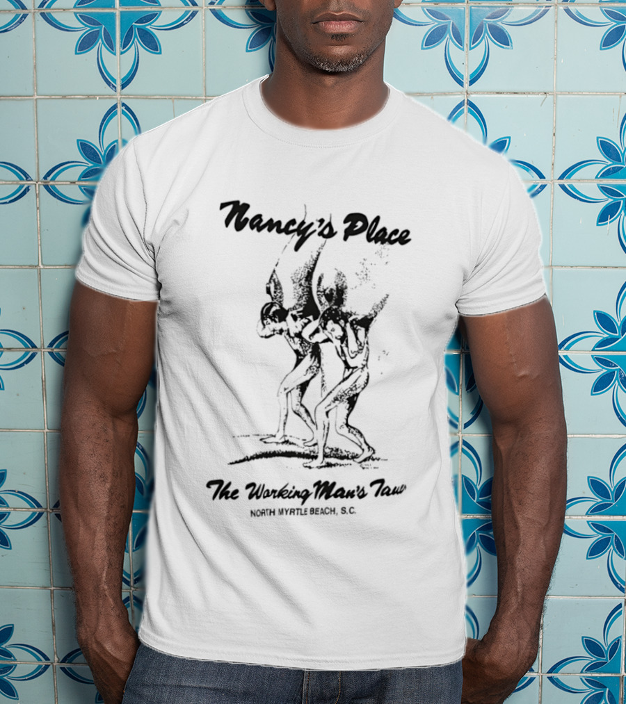 Nancy's Place The Working Man's Taw North Myrtle Beach SC T-Shirt