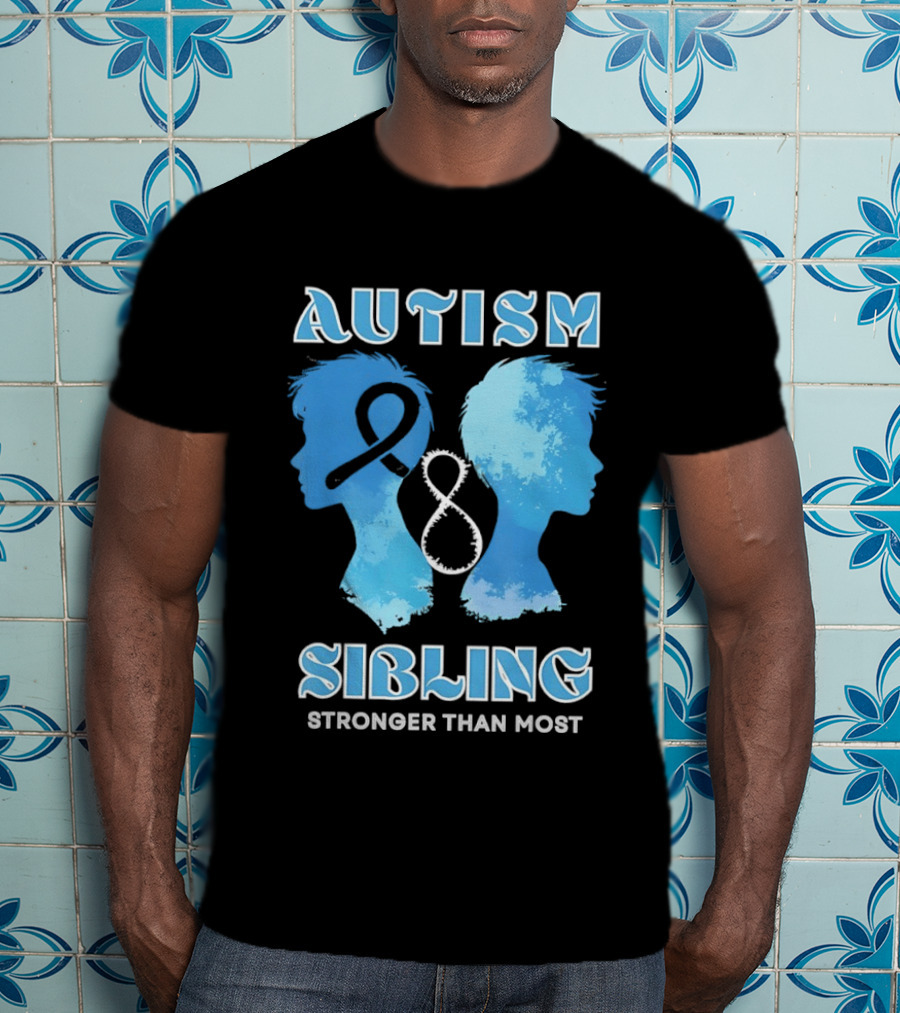Autism Sibling Stronger Than Most Support Awareness T-Shirt