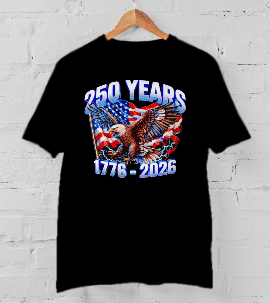 250 Years 1776 2026 American Flag Bald Eagle 4th Of July T-Shirt