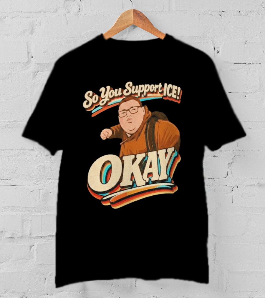 Okay Meme So You Support ICE Punch Kid T-Shirt
