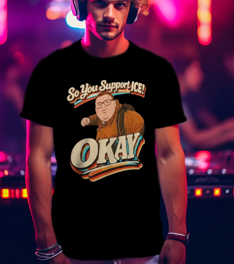 Okay Meme So You Support ICE Punch Kid T-Shirt