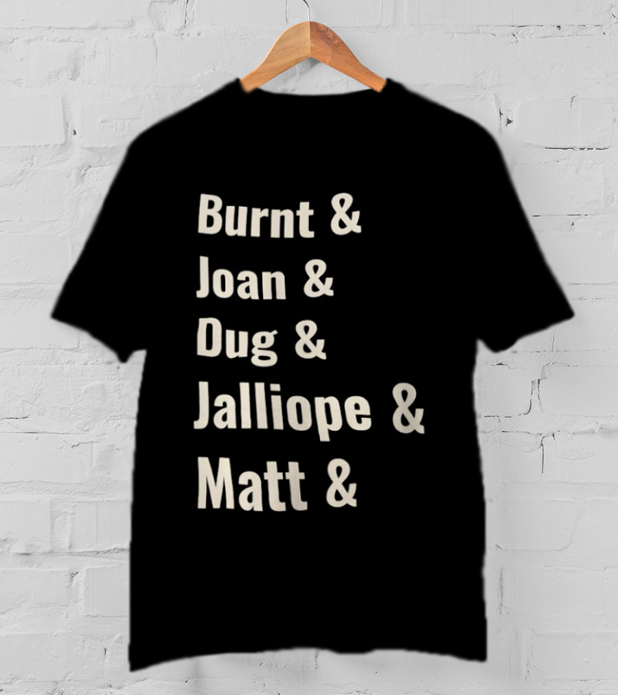 Burnt Joan Dug Jalliope Matt Ampersand Series T-Shirt