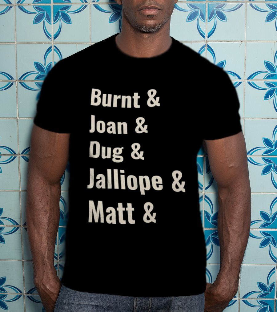 Burnt Joan Dug Jalliope Matt Ampersand Series T-Shirt