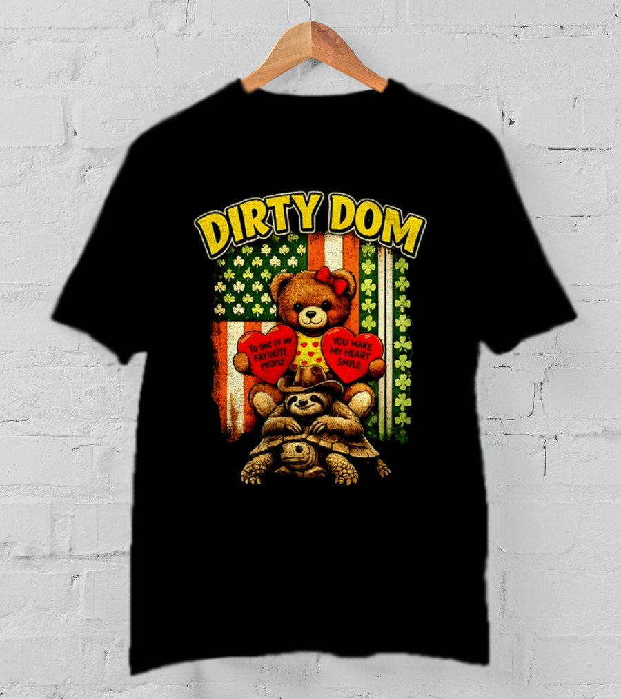 Dirty Dom Teddy Bear Holding Hearts With Favorite People Message And Shamrock T-Shirt