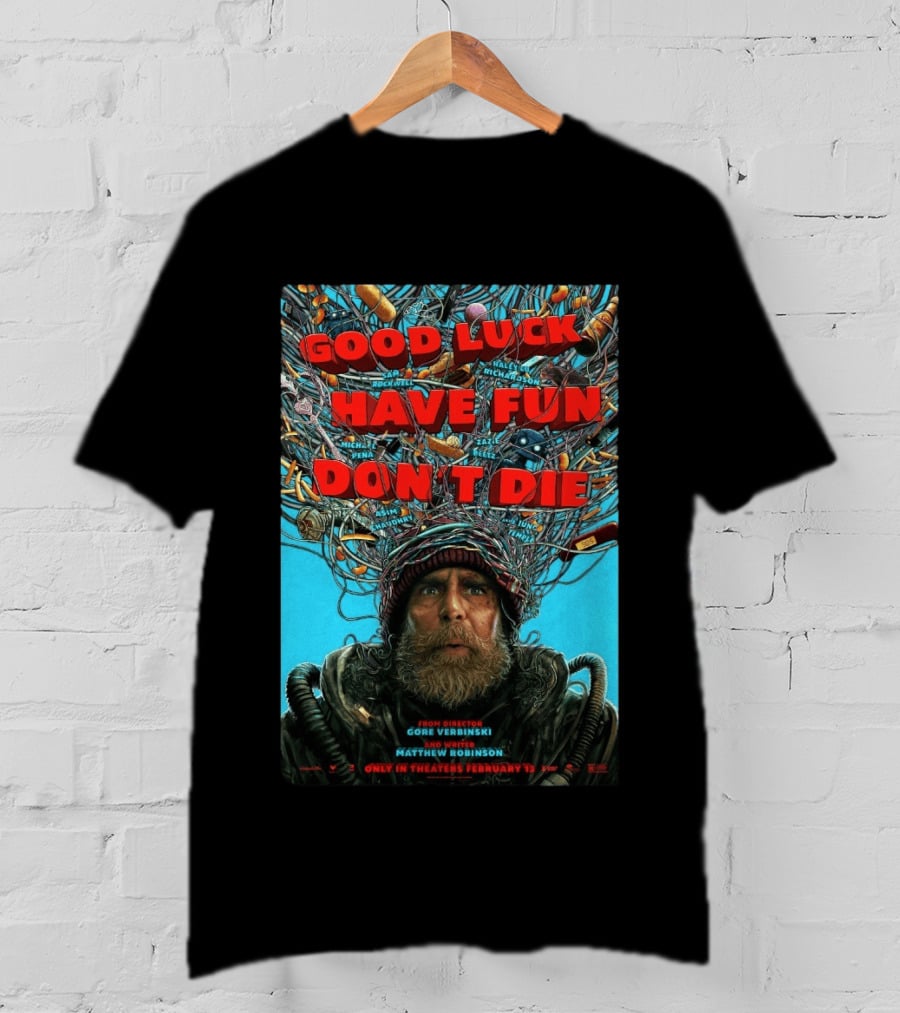 Good Luck Have Fun Don't Die Movie Gore Verbinski Matthew Robinson Sam Rockwell T-Shirt