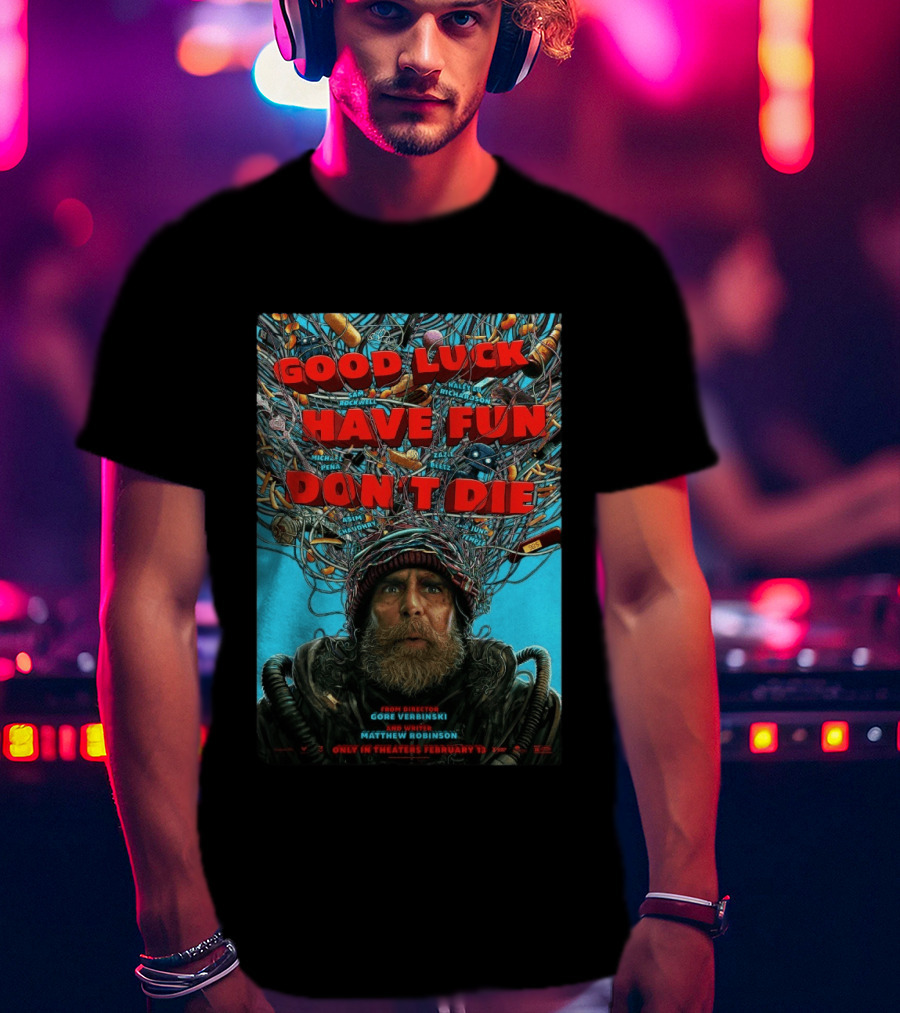 Good Luck Have Fun Don't Die Movie Gore Verbinski Matthew Robinson Sam Rockwell T-Shirt