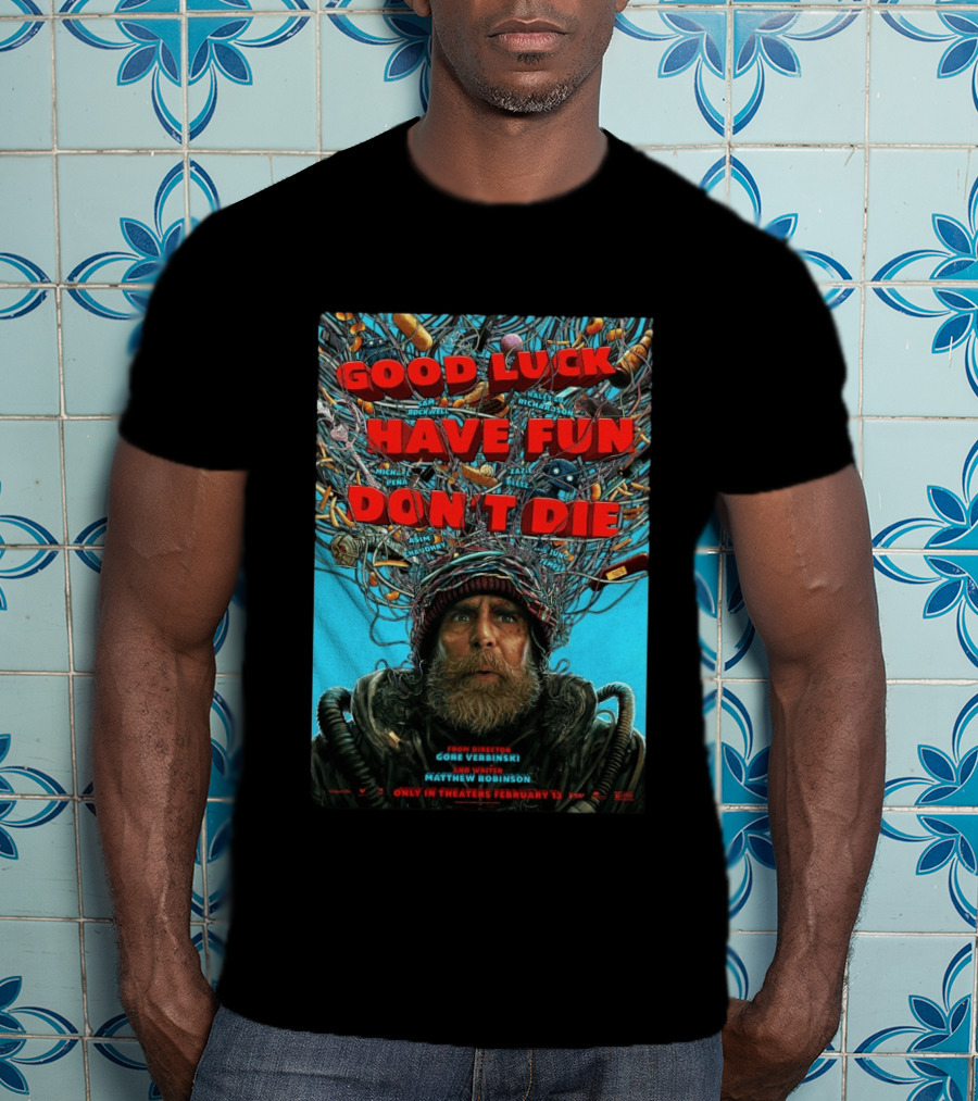 Good Luck Have Fun Don't Die Movie Gore Verbinski Matthew Robinson Sam Rockwell T-Shirt