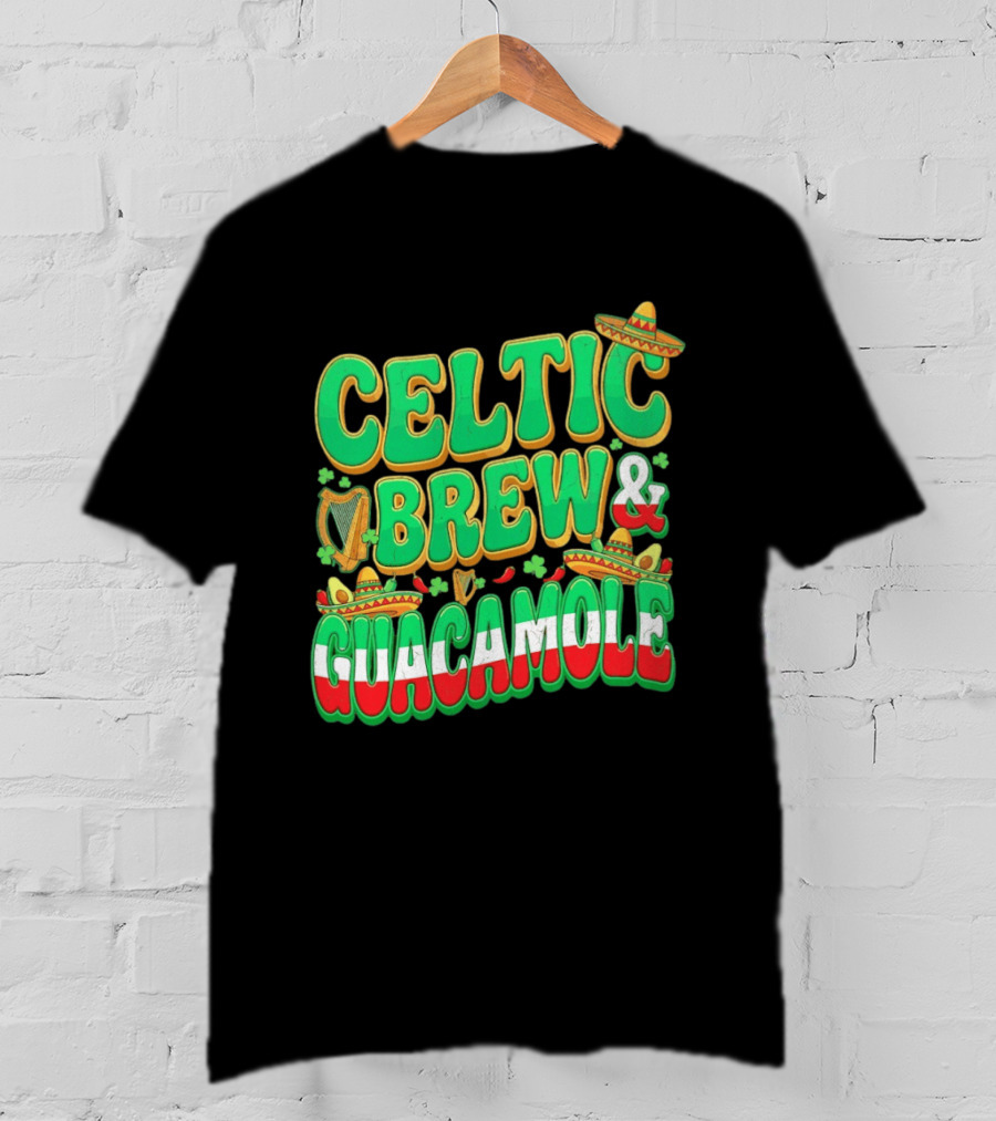 Celtic Brew And Guacamole Harps Shamrocks Sombreros Half Mexican Half Irish Foodie T-Shirt