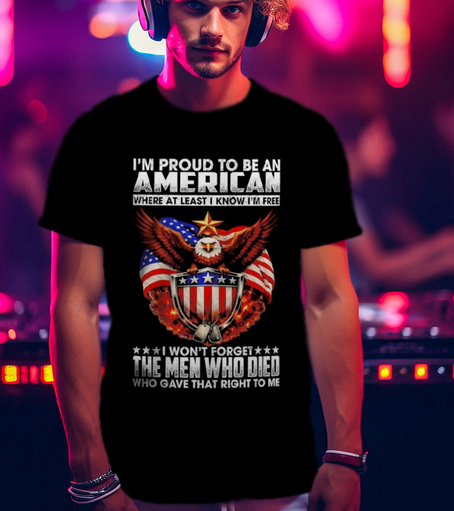 I'm Proud To Be An American Eagle I Won't Forget The Men Who Died T-Shirt