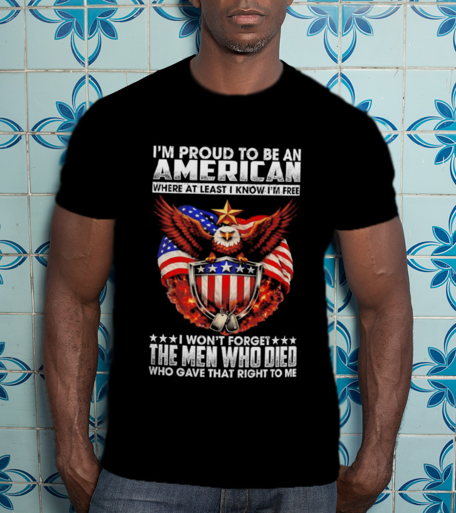 I'm Proud To Be An American Eagle I Won't Forget The Men Who Died T-Shirt