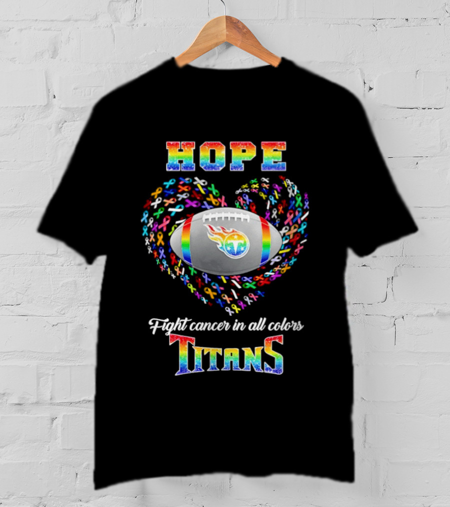 Hope Fight Cancer In All Colors Titans Rainbow Football Heart T-Shirt