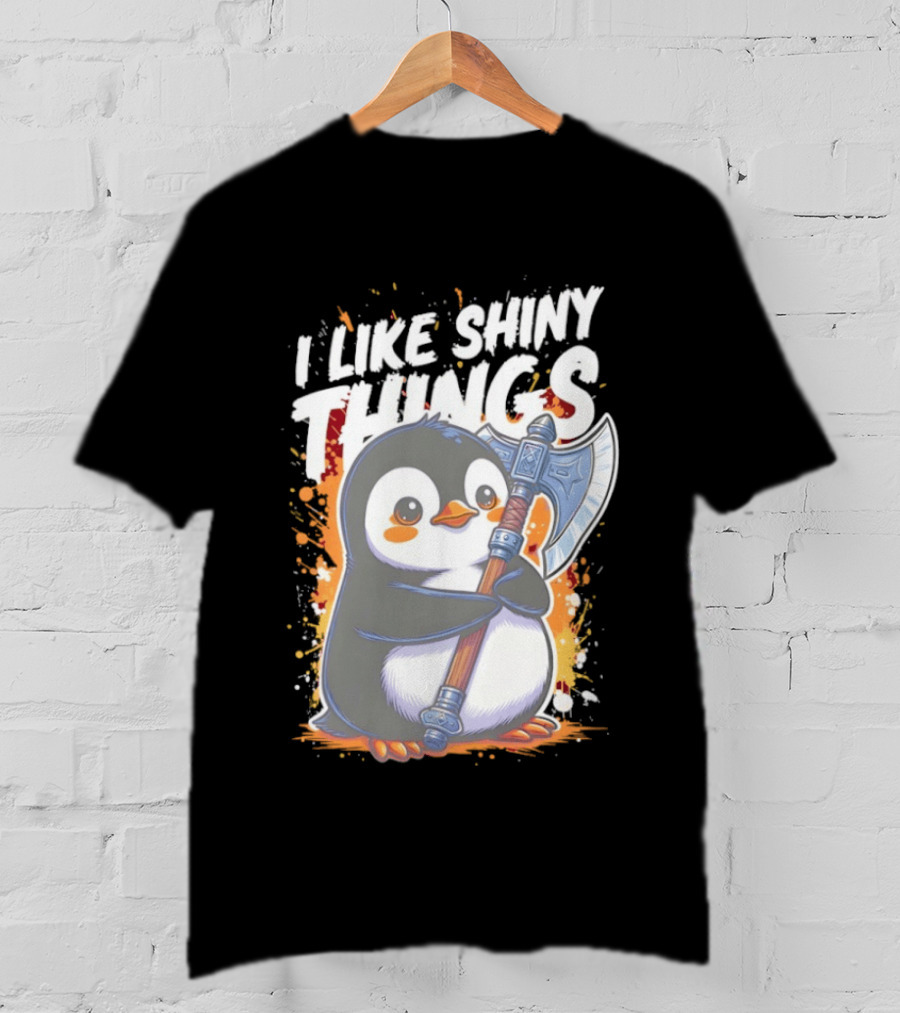 I Like Shiny Things Penguin Axe Battle Cute Cartoon T-Shirt