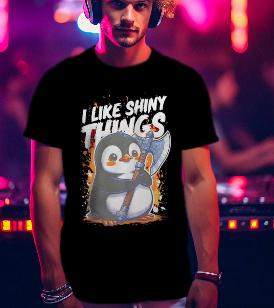I Like Shiny Things Penguin Axe Battle Cute Cartoon T-Shirt