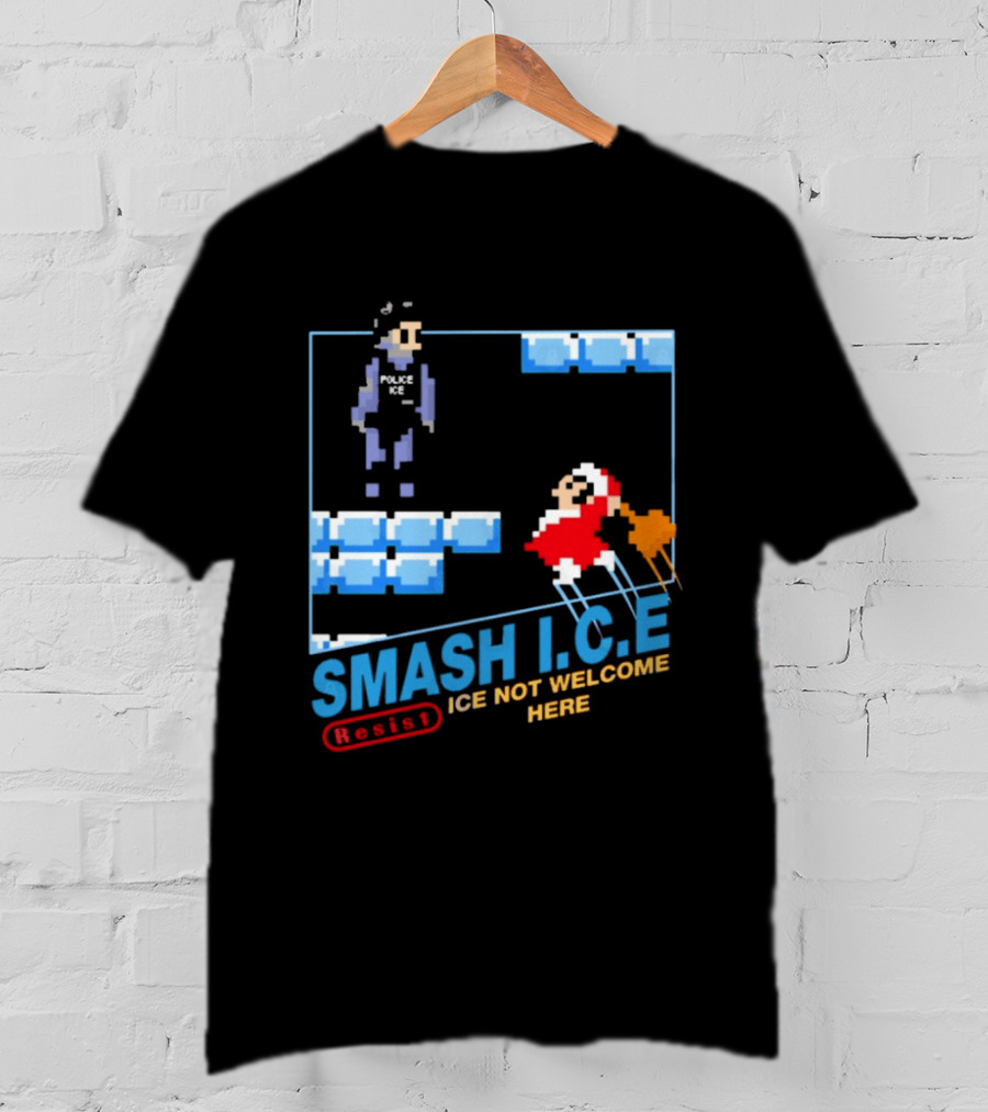 Smash I.C.E Ice Not Welcome Here Resist ICE T-Shirt