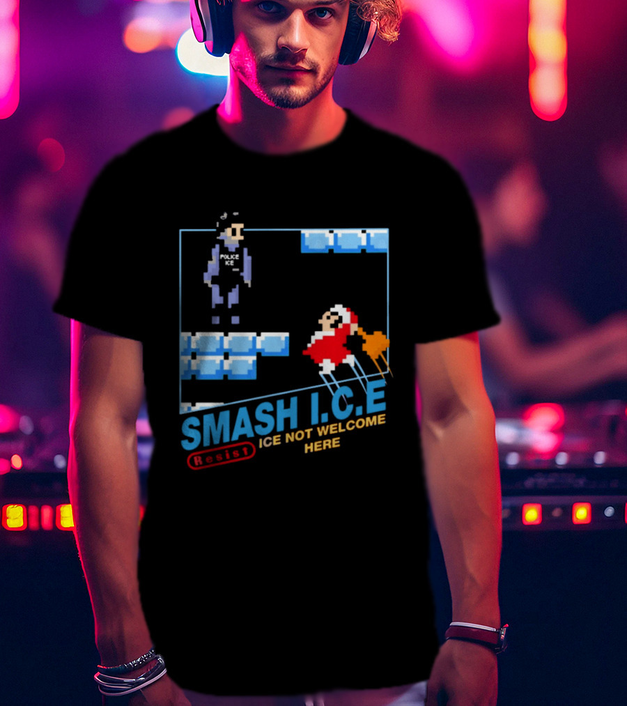 Smash I.C.E Ice Not Welcome Here Resist ICE T-Shirt