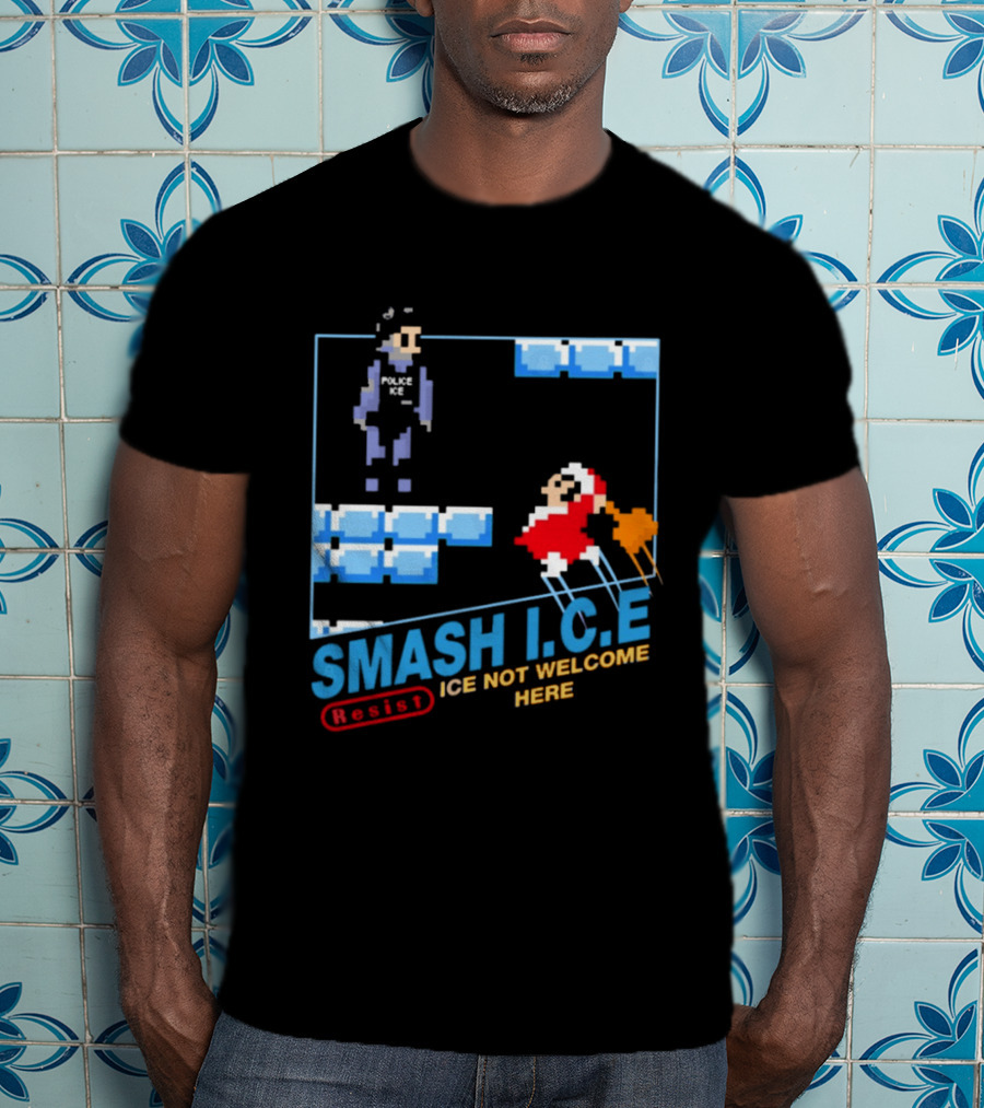 Smash I.C.E Ice Not Welcome Here Resist ICE T-Shirt