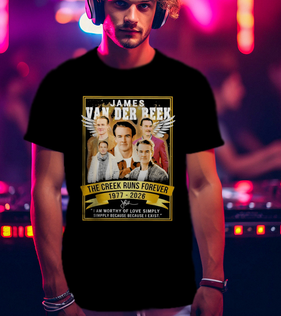 James Van Der Beek The Creek Runs Forever 1977 2026 I Am Worthy Of Love Simply Because I Exist T-Shirt