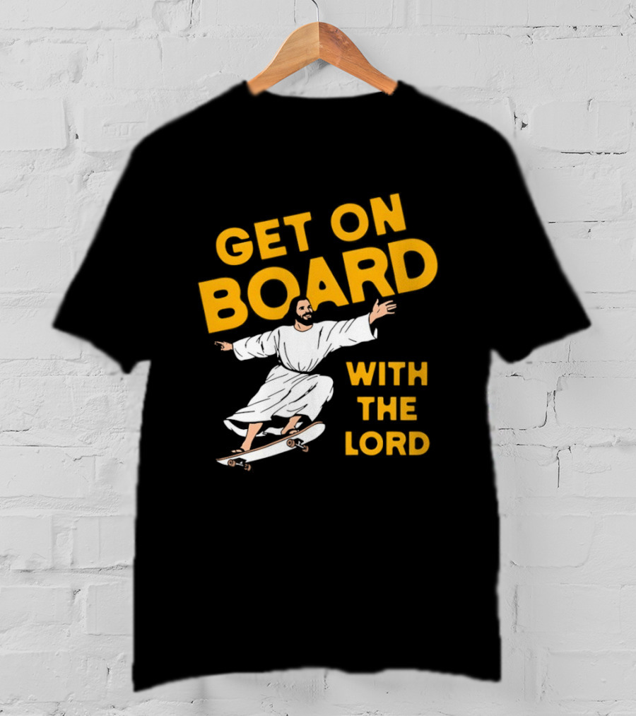 Get On Board With The Lord Skateboarding Jesus T-Shirt