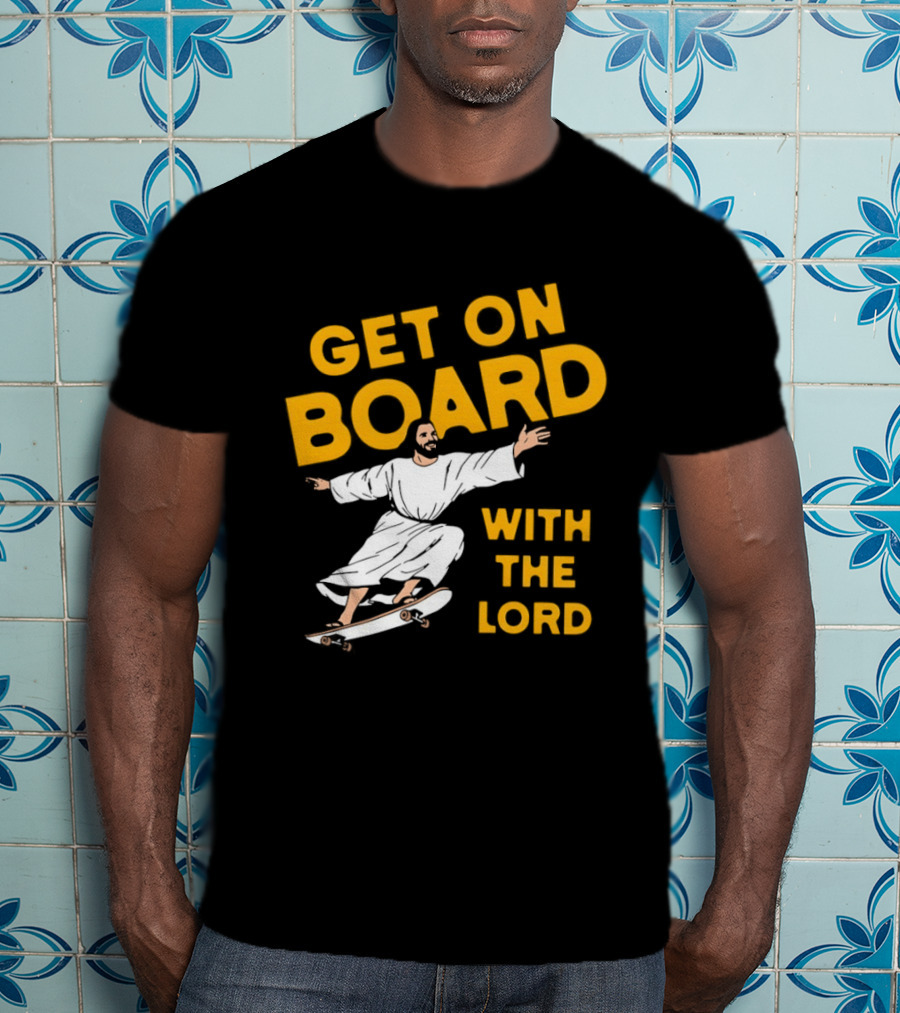 Get On Board With The Lord Skateboarding Jesus T-Shirt
