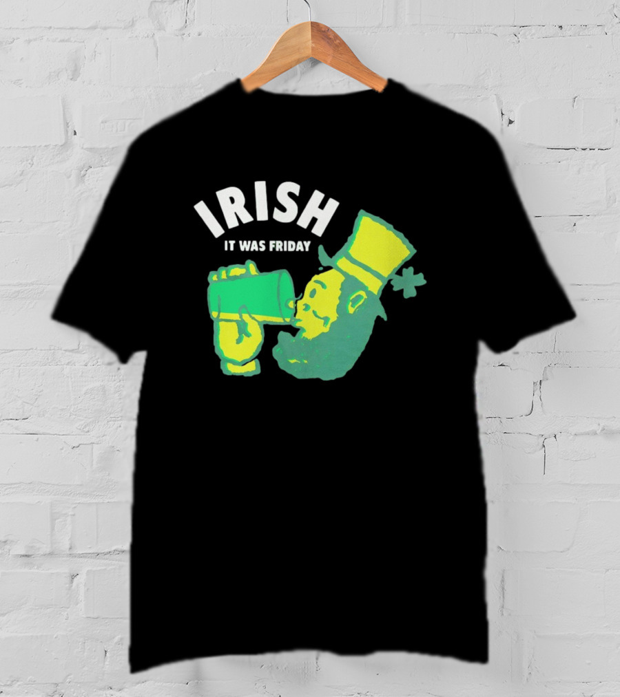 Irish Leprechaun Drinking It Was Friday T-Shirt