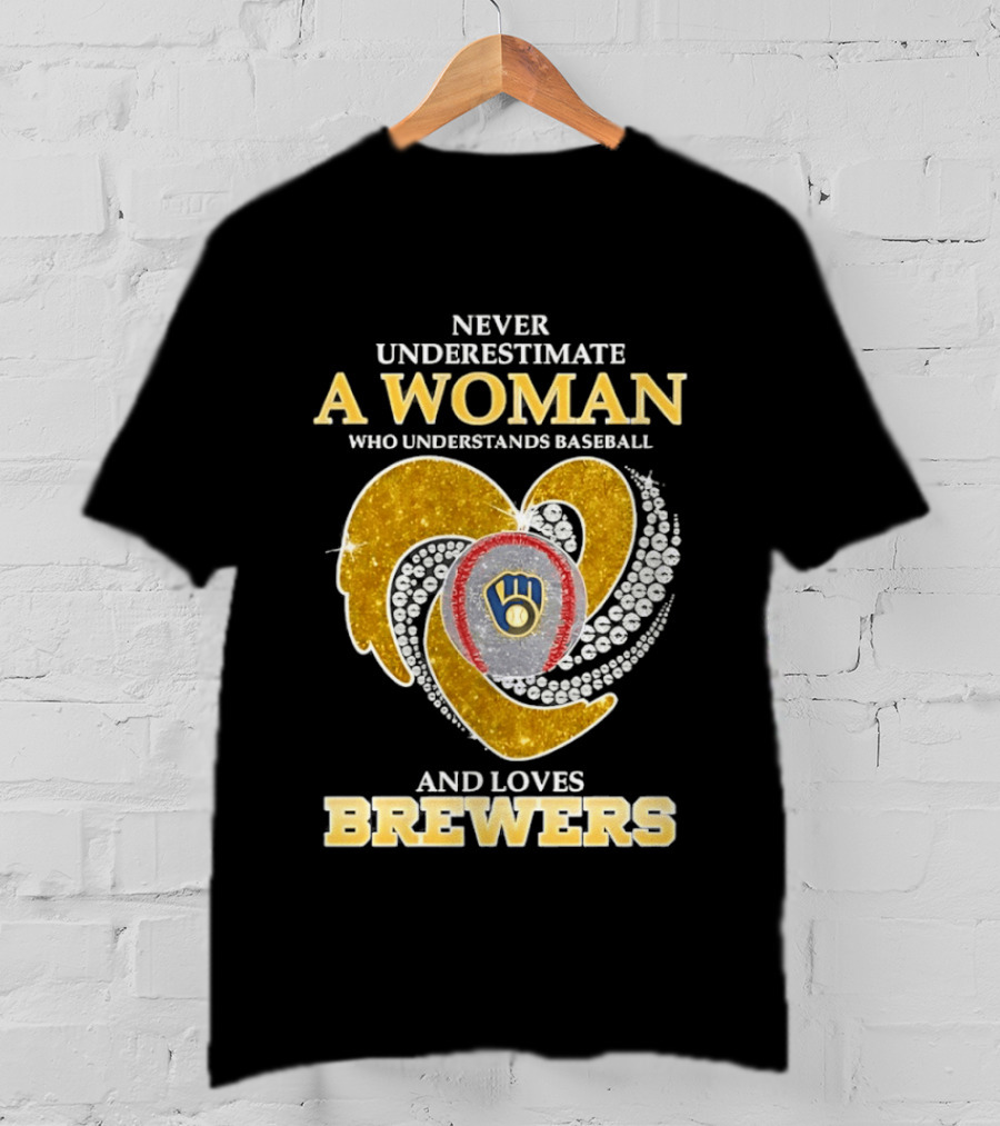 Never Underestimate A Woman Who Understands Baseball And Loves Brewers T-Shirt