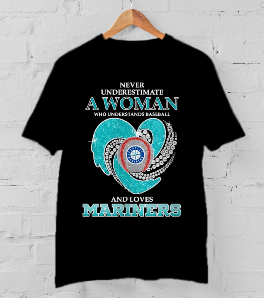 Never Underestimate A Woman Who Understands Baseball And Loves Mariners T-Shirt