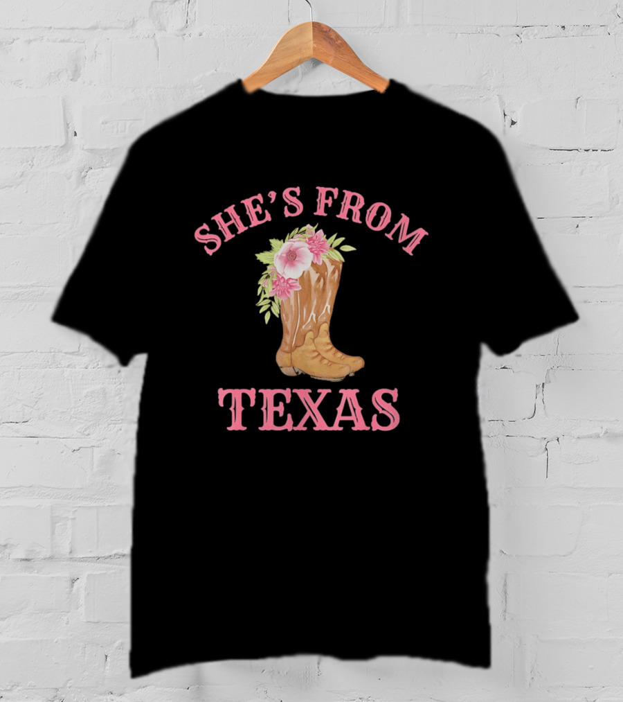 She's From Texas Cowgirl Boots With Flowers T-Shirt