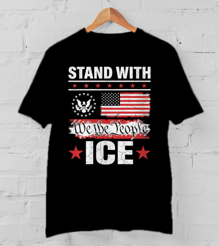 STAND WITH ICE We The People USA Flag T-Shirt