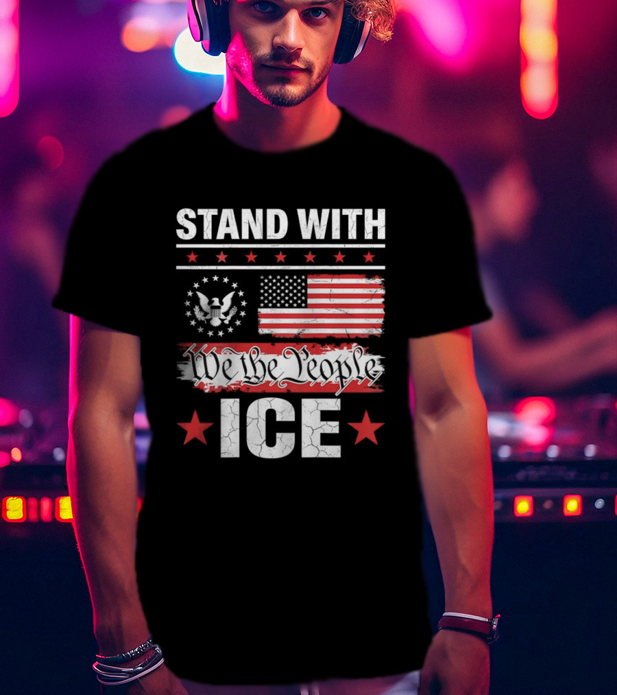 STAND WITH ICE We The People USA Flag T-Shirt
